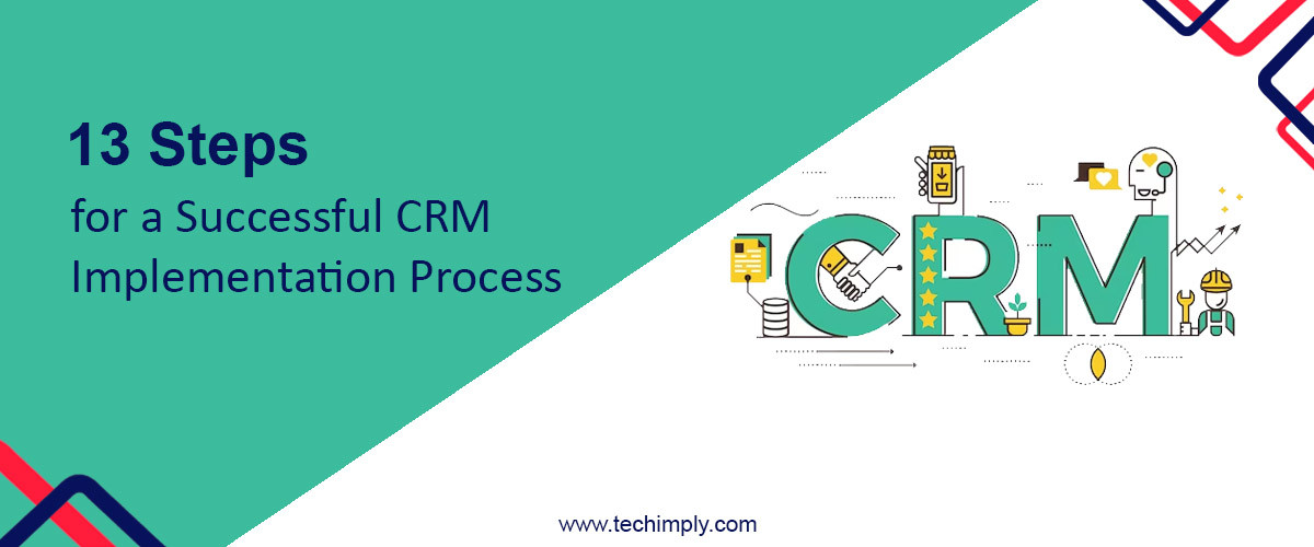 13 Steps For A Successful CRM Implementation Process
